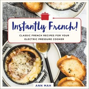 Instantly French!: Classic French Recipes for Your Electric Pressure Cooker *Very Good*