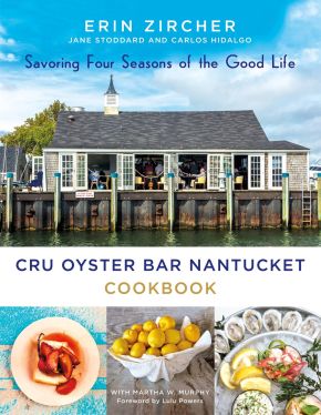 CRU Oyster Bar Nantucket Cookbook: Savoring Four Seasons of the Good Life *Very Good*