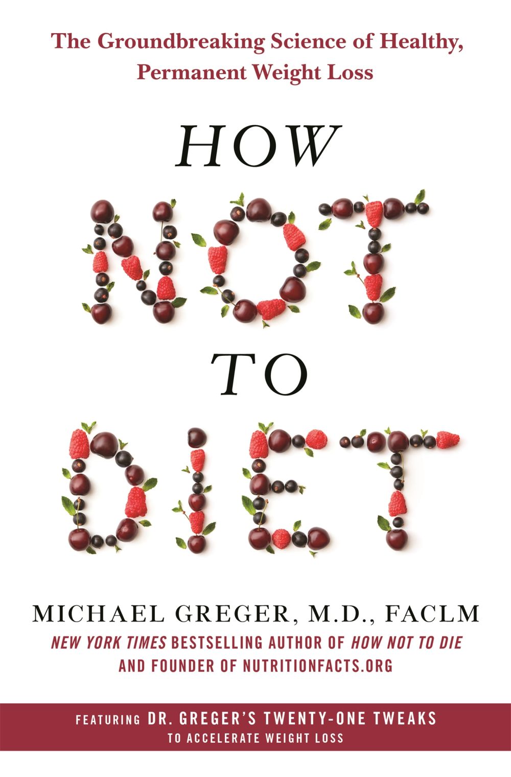 How Not to Diet: The Groundbreaking Science of Healthy, Permanent Weight Loss *Very Good*