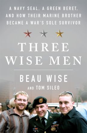Three Wise Men: A Navy SEAL, a Green Beret, and How Their Marine Brother Became a War's Sole Survivor *Very Good*