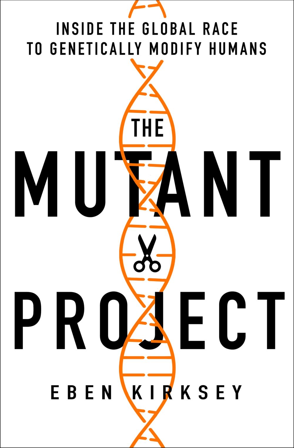 The Mutant Project: Inside the Global Race to Genetically Modify Humans *Very Good*