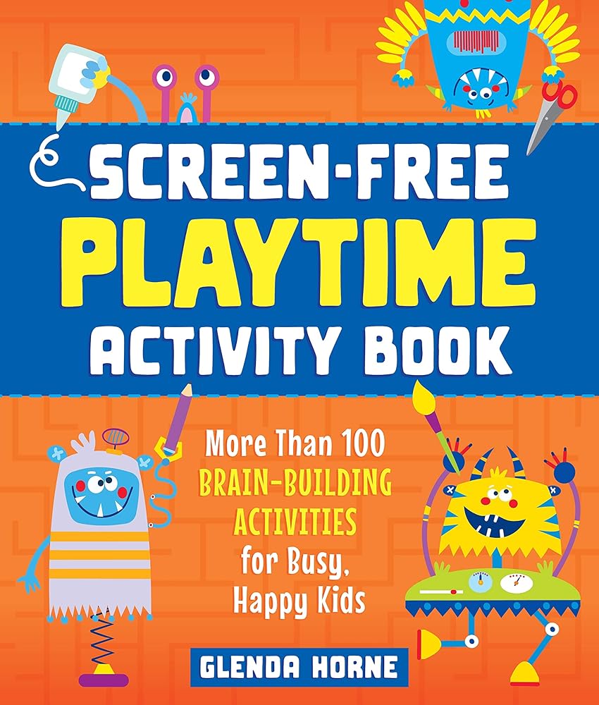 Screen-Free Playtime Activity Book: More Than 100 Brain-Building Activities for Busy, Happy Kids cover image