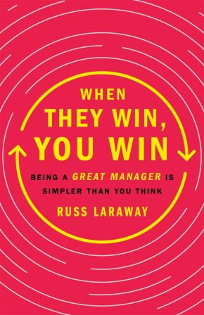 When They Win, You Win: Being a Great Manager Is Simpler Than You Think *Very Good*