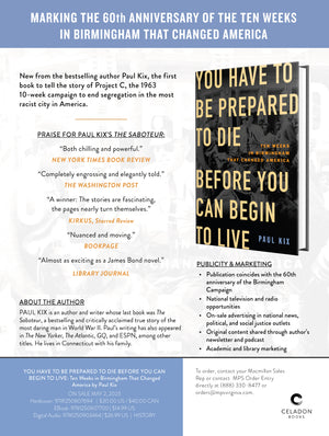 You Have to Be Prepared to Die Before You Can Begin to Live: Ten Weeks in Birmingham That Changed America
