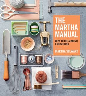 The Martha Manual: How to Do (Almost) Everything *Acceptable*
