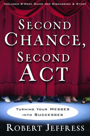 Second Chance, Second Act: Turning Your Messes into Successes *Very Good*