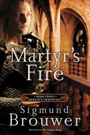 Martyr's Fire: Book 3 in the Merlin's Immortals series