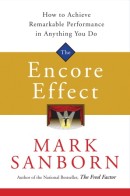 The Encore Effect: How to Achieve Remarkable Performance in Anything You Do *Very Good*
