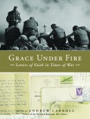 Grace Under Fire: Letters of Faith in Times of War