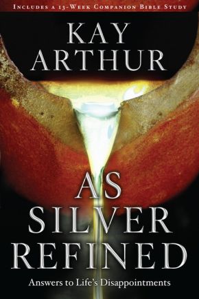 As Silver Refined: Answers to Life's Disappointments *Very Good*