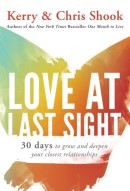 Love at Last Sight: Thirty Days to Grow and Deepen Your Closest Relationships *Very Good*