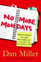 No More Mondays: Fire Yourself--and Other Revolutionary Ways to Discover Your True Calling at Work (Christian Edition) *Very Good*