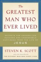 The Greatest Man Who Ever Lived: Secrets for Unparalleled Success and Unshakable Happiness from the Life of Jesus *Very Good*