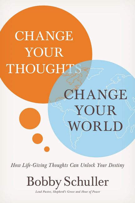 Change Your Thoughts, Change Your World: How Life-Giving Thoughts Can Unlock Your Destiny *Very Good*