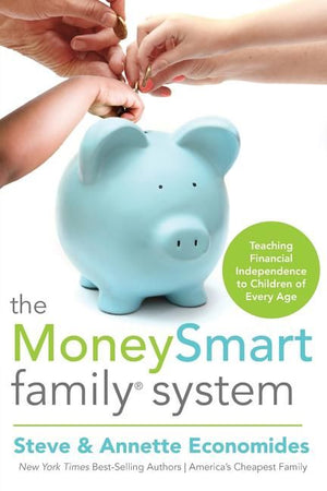 The MoneySmart Family System: Teaching Financial Independence to Children of Every Age *Very Good*