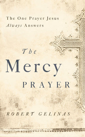 The Mercy Prayer: The One Prayer Jesus Always Answers *Very Good*