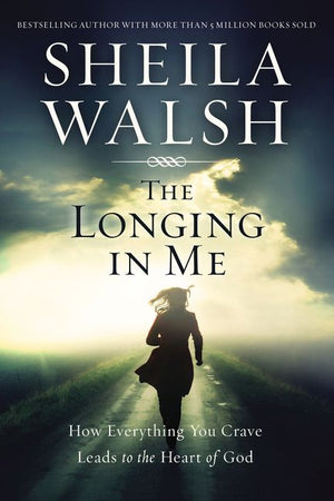 The Longing in Me: How Everything You Crave Leads to the Heart of God *Very Good*