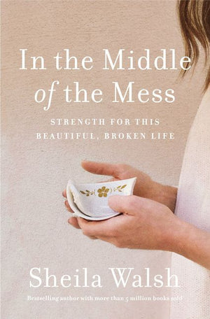 In the Middle of the Mess: Strength for This Beautiful, Broken Life *Very Good*