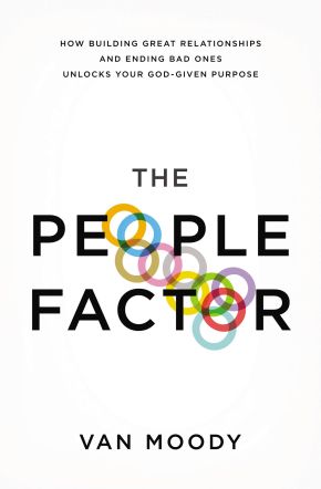 The People Factor: How Building Great Relationships and Ending Bad Ones Unlocks Your God-Given Purpose *Very Good*