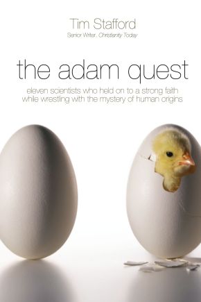 The Adam Quest: Eleven Scientists Who Held on to a Strong Faith While Wrestling with the Mystery of Human Origins