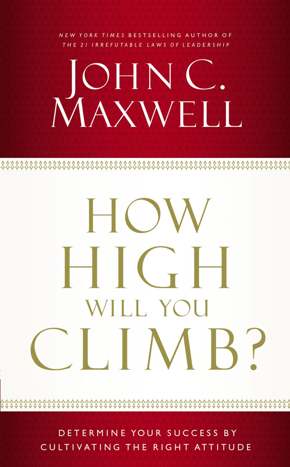 How High Will You Climb?: Determine Your Success by Cultivating the Right Attitude *Very Good*