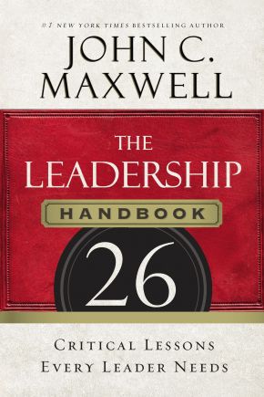 The Leadership Handbook: 26 Critical Lessons Every Leader Needs