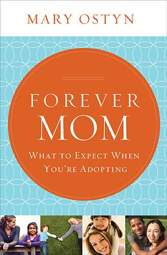 Forever Mom: What to Expect When You're Adopting