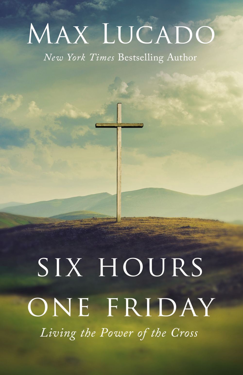 Six Hours One Friday: Living the Power of the Cross