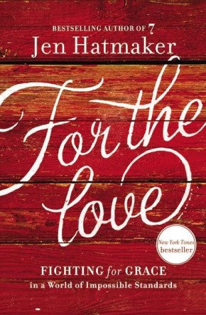 For the Love: Fighting for Grace in a World of Impossible Standards *Very Good*