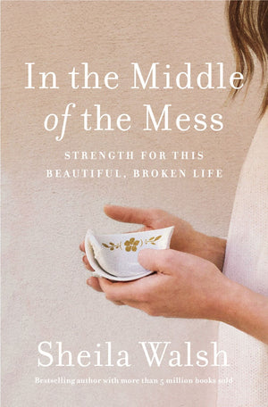 In the Middle of the Mess: Strength for This Beautiful, Broken Life *Very Good*