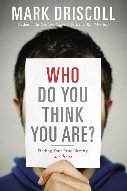 Who Do You Think You Are?: Finding Your True Identity in Christ