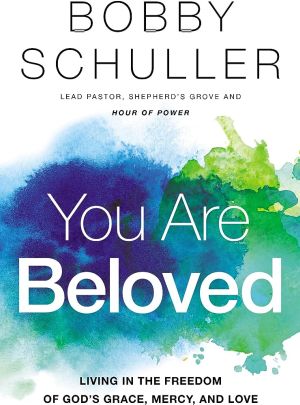 You Are Beloved: Living in the Freedom of God's Grace, Mercy, and Love