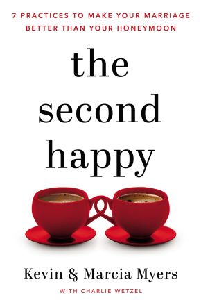 The Second Happy: Seven Practices to Make Your Marriage Better Than Your Honeymoon