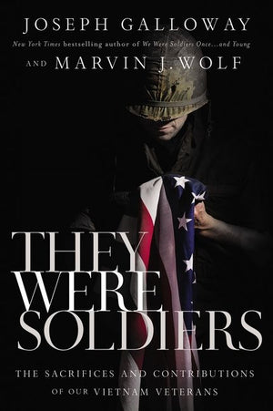 They Were Soldiers: The Sacrifices and Contributions of Our Vietnam Veterans *Very Good*