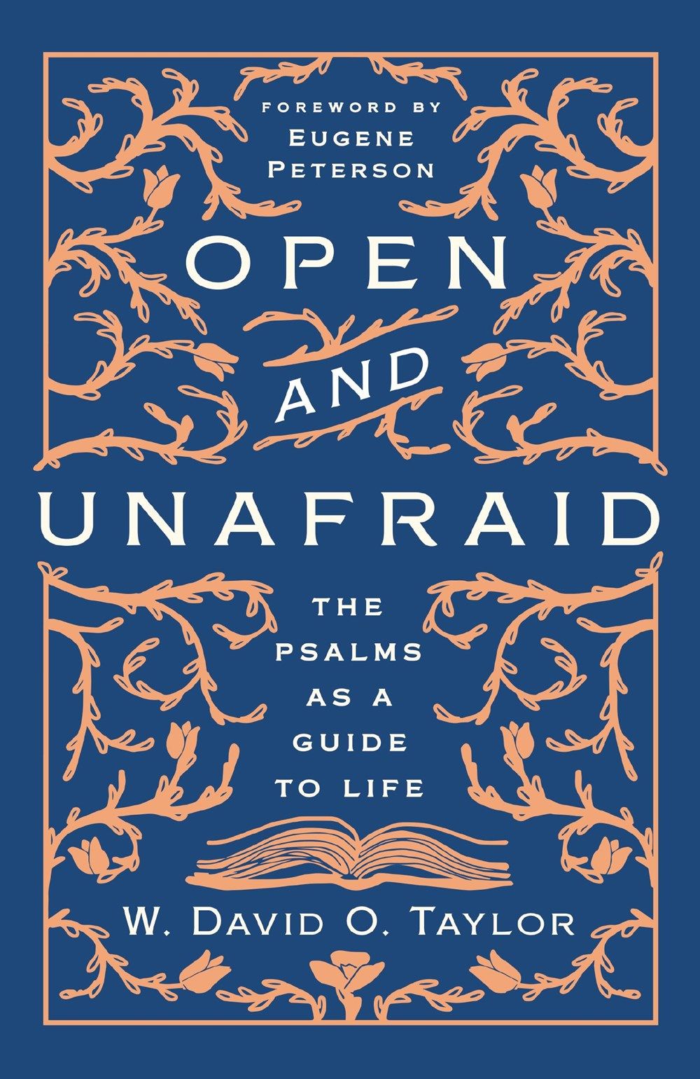 Open and Unafraid: The Psalms as a Guide to Life