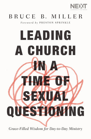 Leading a Church in a Time of Sexual Questioning: Grace-Filled Wisdom for Day-to-Day Ministry *Very Good*
