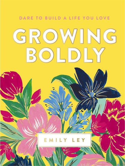 Growing Boldly: Dare to Build a Life You Love *Very Good*