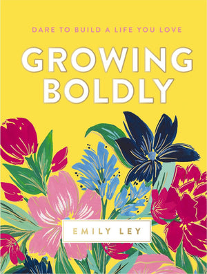 Growing Boldly: Dare to Build a Life You Love *Acceptable*