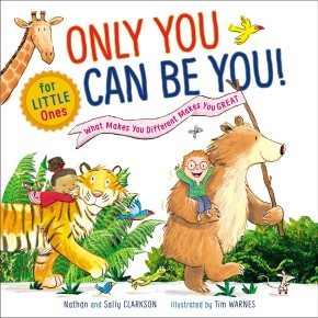 Only You Can Be You for Little Ones: What Makes You Different Makes You Great