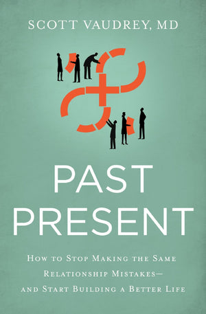 Past Present: How to Stop Making the Same Relationship Mistakes---and Start Building a Better Life *Very Good*