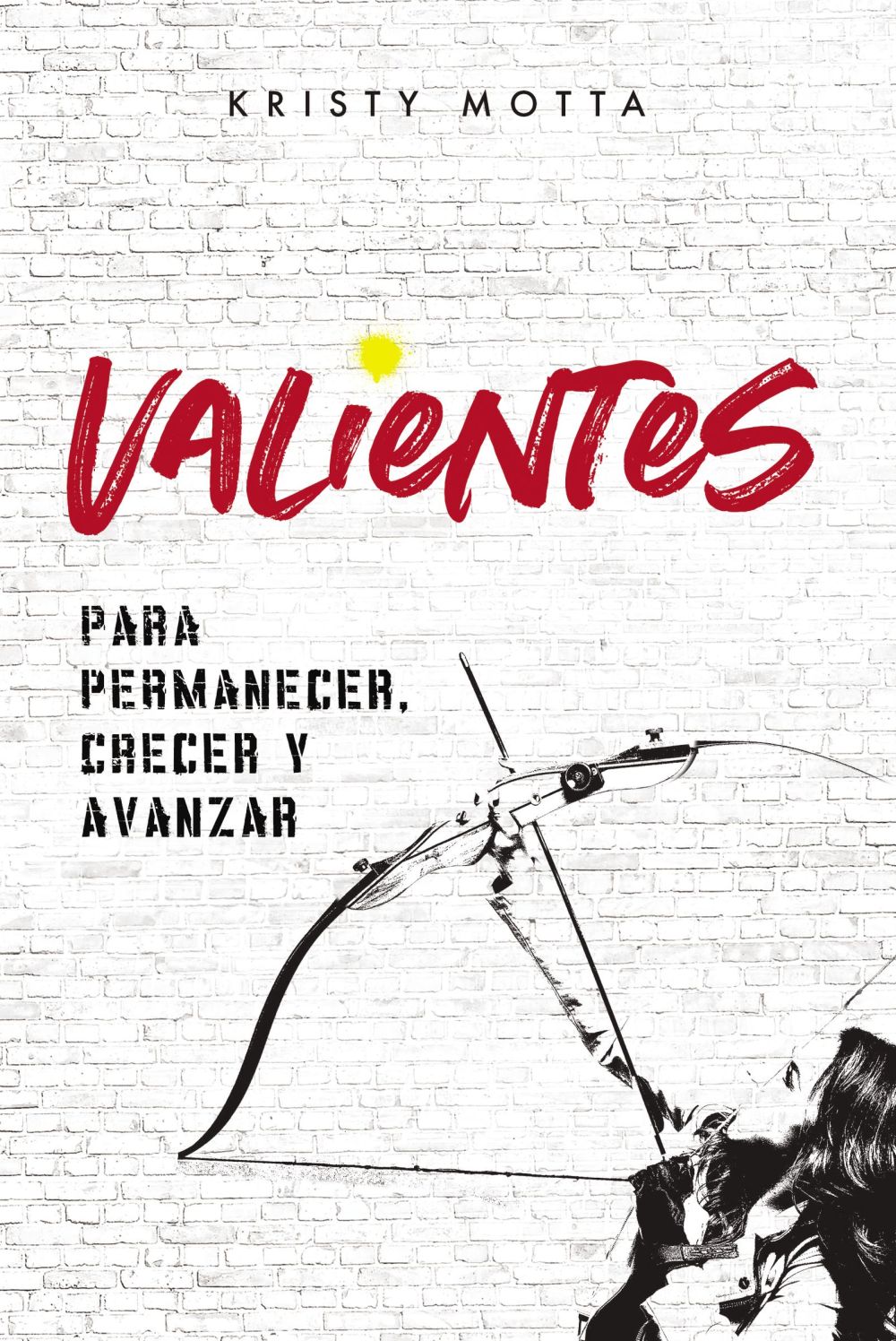 Valientes: Para permanecer, crecer y avanzar (Spanish Edition)