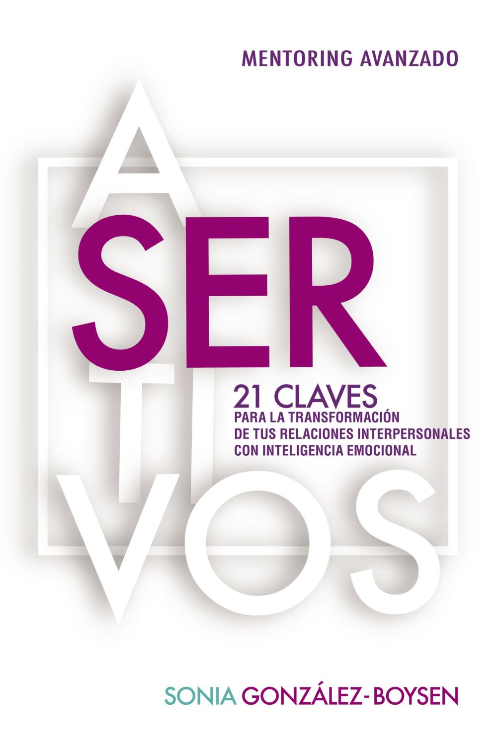 Asertivos: 21 claves que transformaran tus relaciones interpersonales con inteligencia emocional. (Spanish Edition)