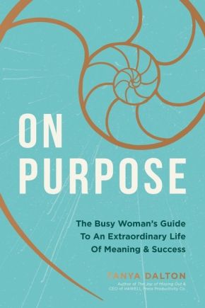 On Purpose: The Busy Woman's Guide to an Extraordinary Life of Meaning and Success *Very Good*