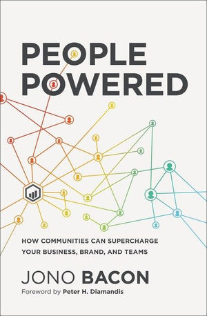 People Powered: How Communities Can Supercharge Your Business, Brand, and Teams *Very Good*