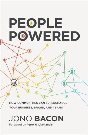 People Powered: How Communities Can Supercharge Your Business, Brand, and Teams *Very Good*