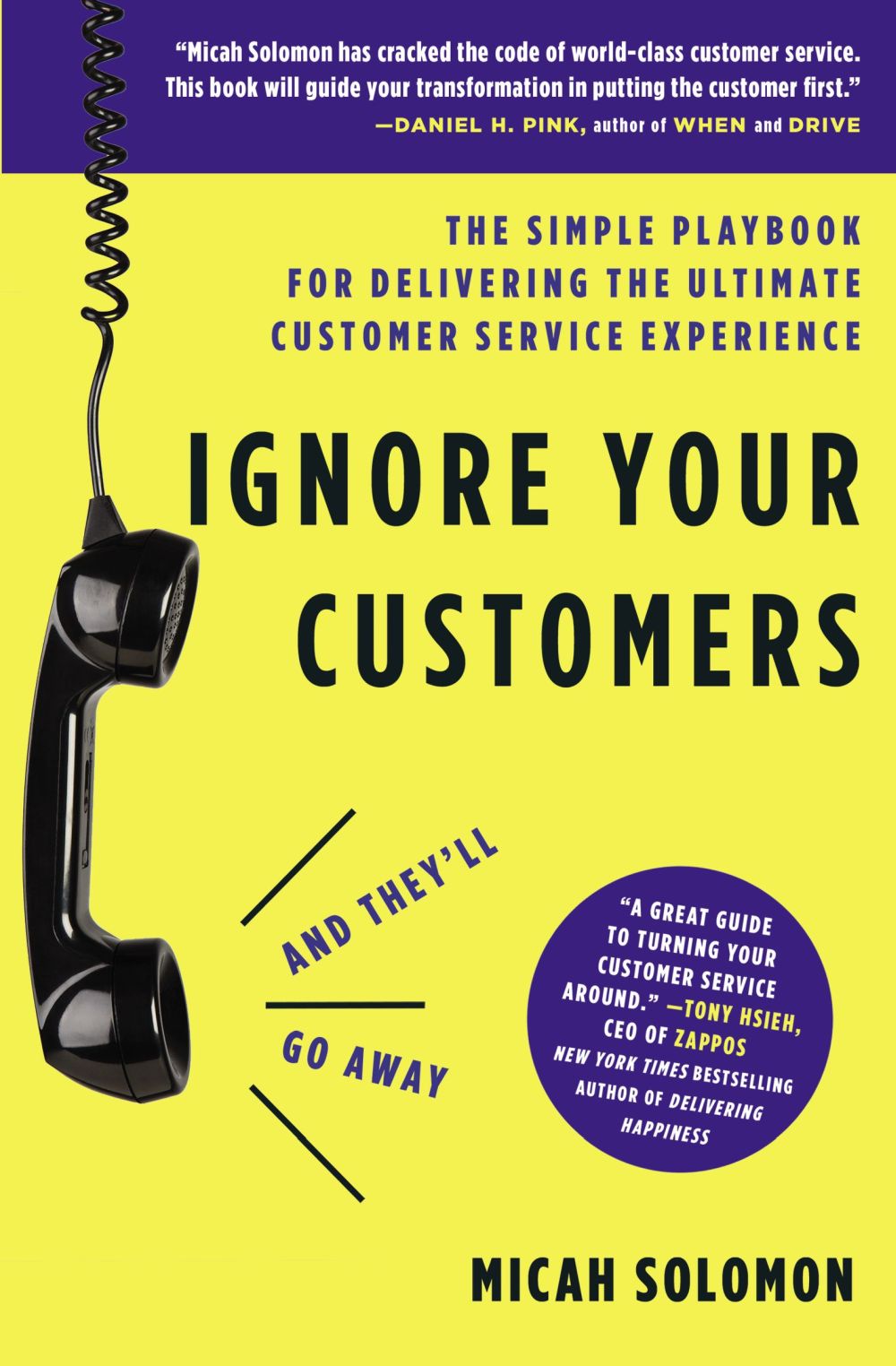 Ignore Your Customers (and They'll Go Away): The Simple Playbook for Delivering the Ultimate Customer Service Experience