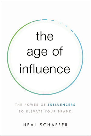 The Age of Influence: The Power of Influencers to Elevate Your Brand *Very Good*