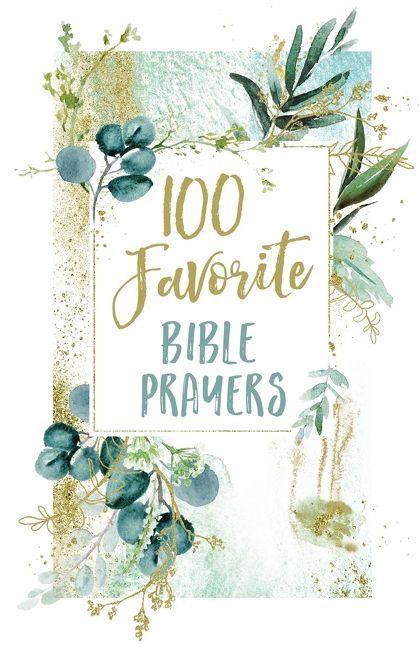 100 Favorite Bible Prayers: Devotions and Prayers to Rest In God's Presence (A 100-Day Devotional) *Very Good*