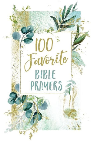 100 Favorite Bible Prayers: Devotions and Prayers to Rest In God's Presence (A 100-Day Devotional) *Very Good*