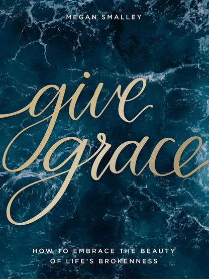 Give Grace: How To Embrace the Beauty of Life's Brokenness *Very Good*